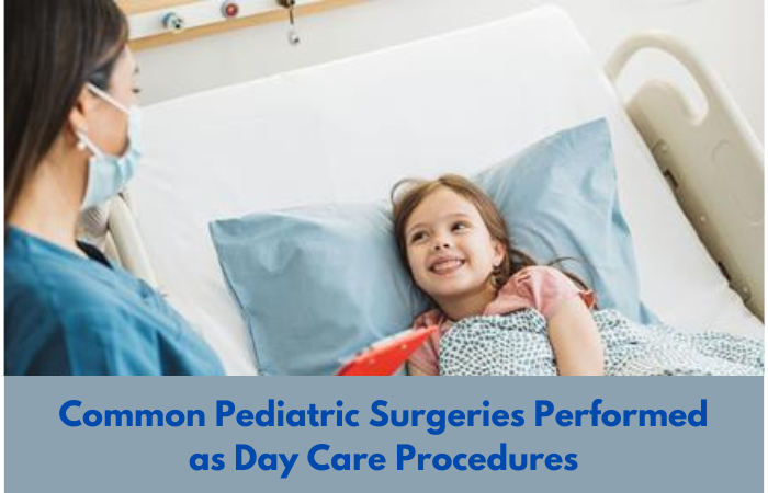 Common Pediatric Surgeries Performed as Day Care Procedures.