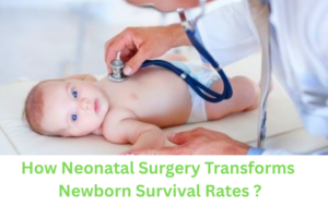 How Neonatal Surgery Transforms Newborn Survival Rates